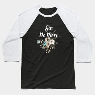 Sin No More Floral Christian Quote Bible Verse Scripture Quotes For Women Baseball T-Shirt